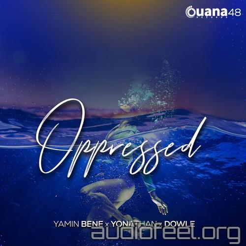 Yamin Bene, Yonathan, Dowle - Oppressed [OUANA48]